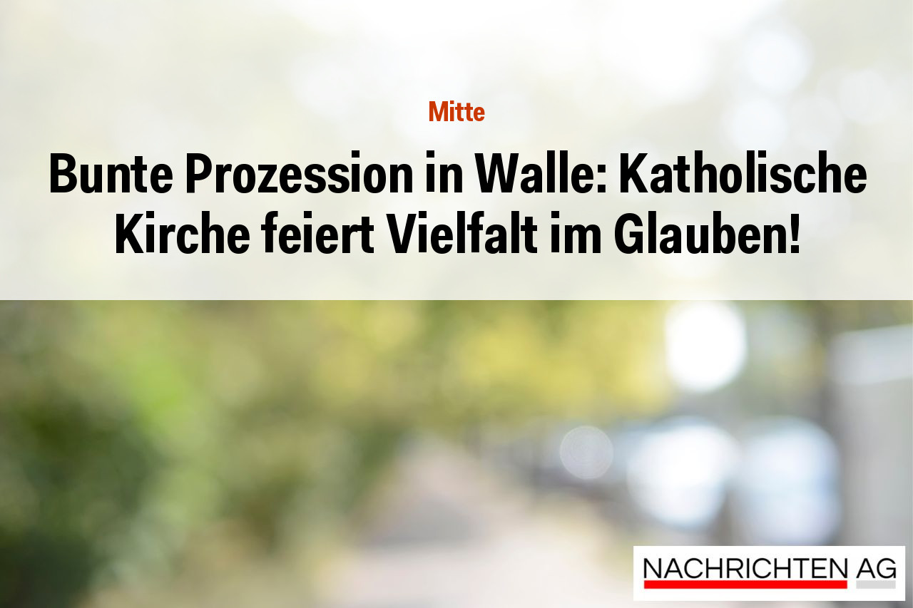 Bunte Prozession in Walle: Katholische Kirche feiert Vielfalt im Glauben!