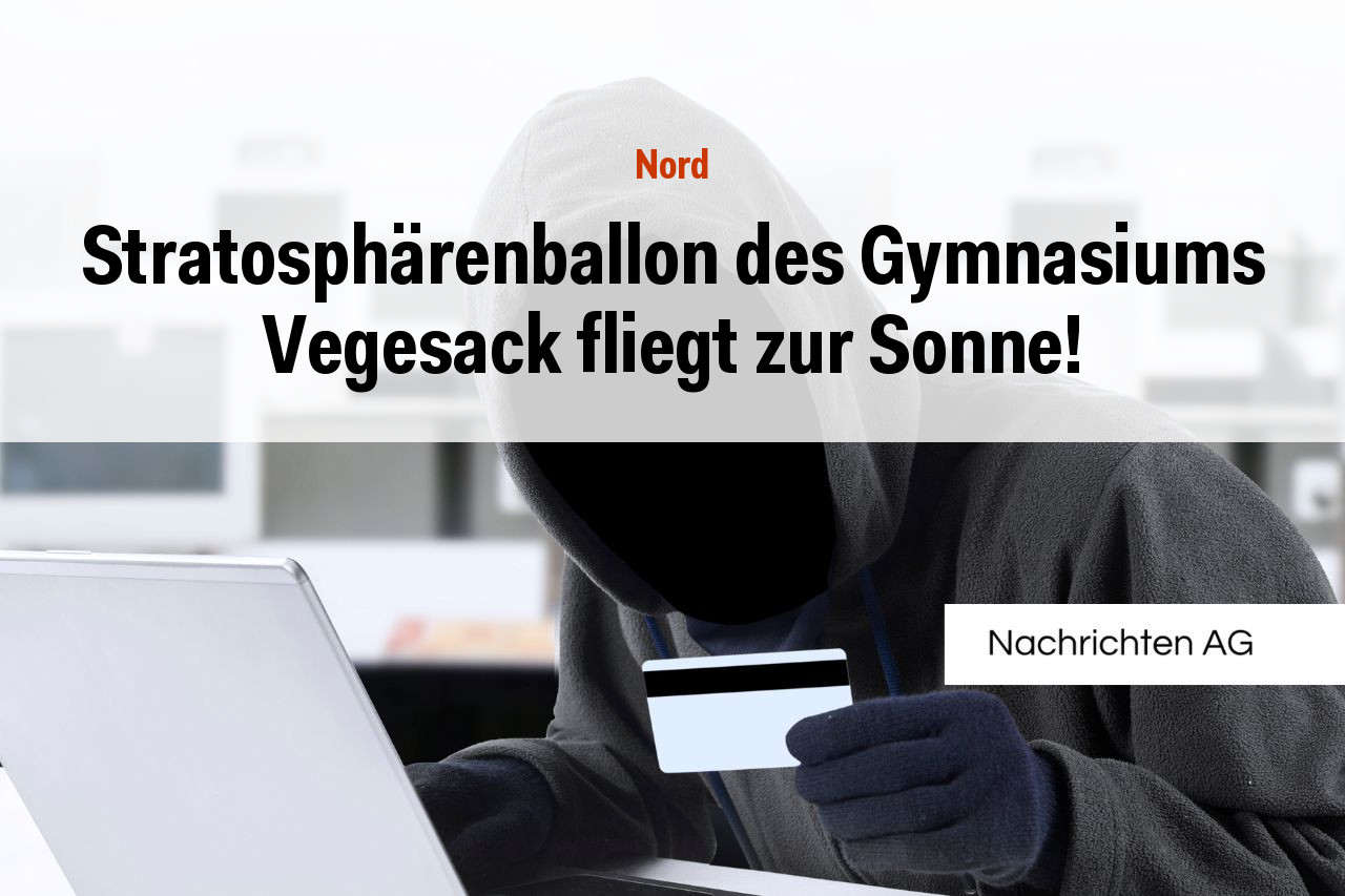 Stratosphärenballon des Gymnasiums Vegesack fliegt zur Sonne!