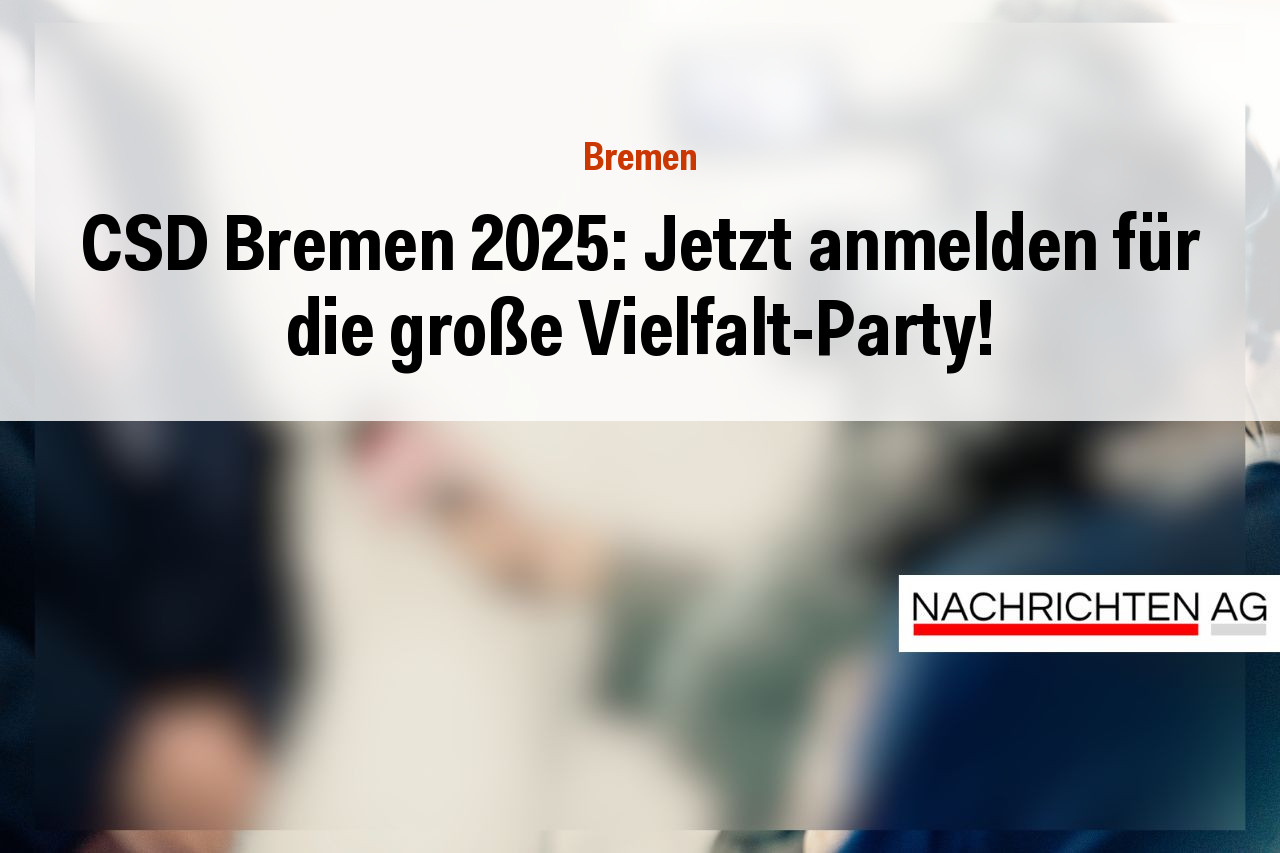 CSD Bremen 2025: Jetzt anmelden für die große Vielfalt-Party!