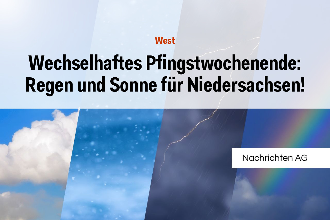 Wechselhaftes Pfingstwochenende: Regen und Sonne für Niedersachsen!