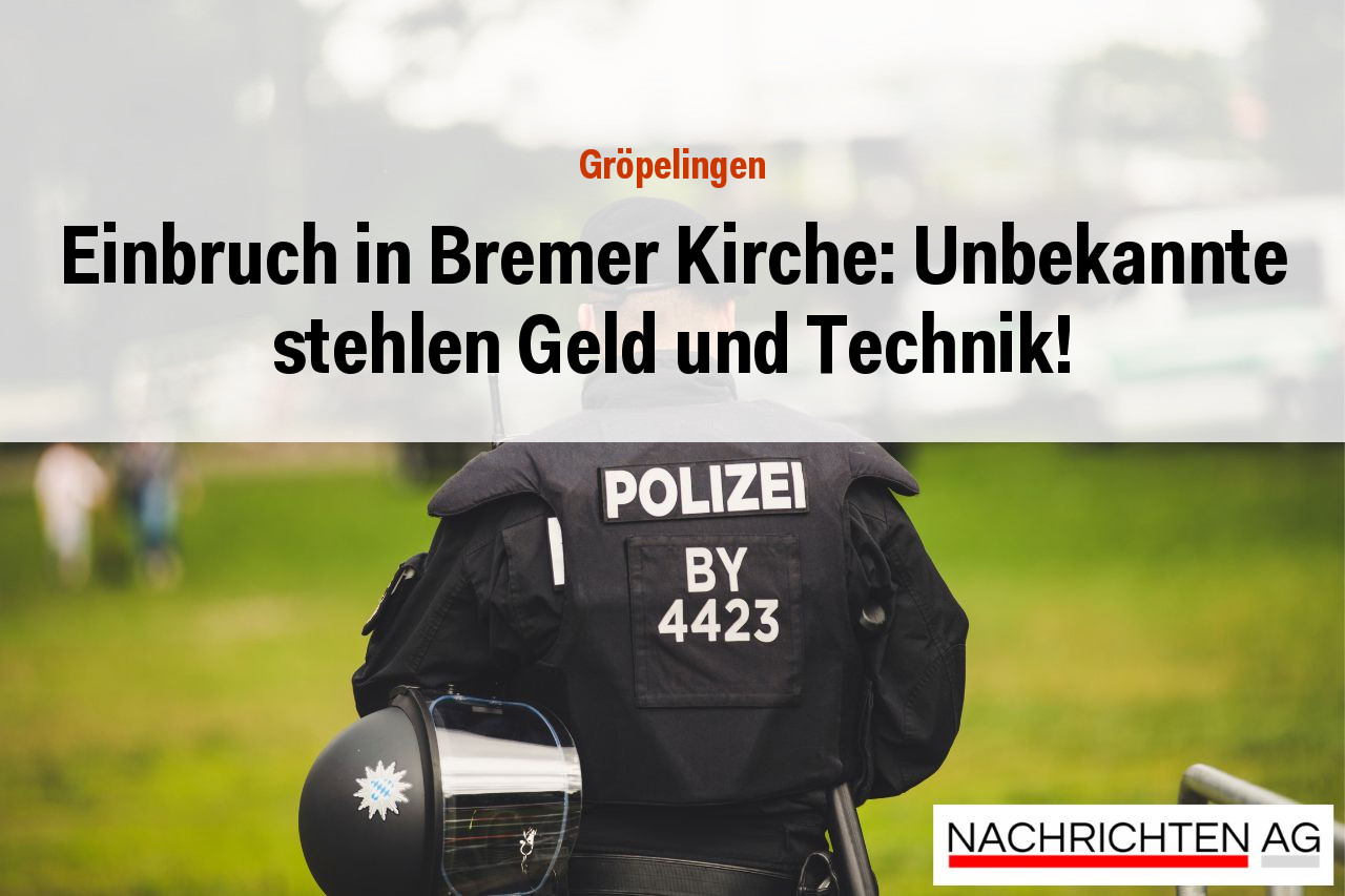 Einbruch in Bremer Kirche: Unbekannte stehlen Geld und Technik!