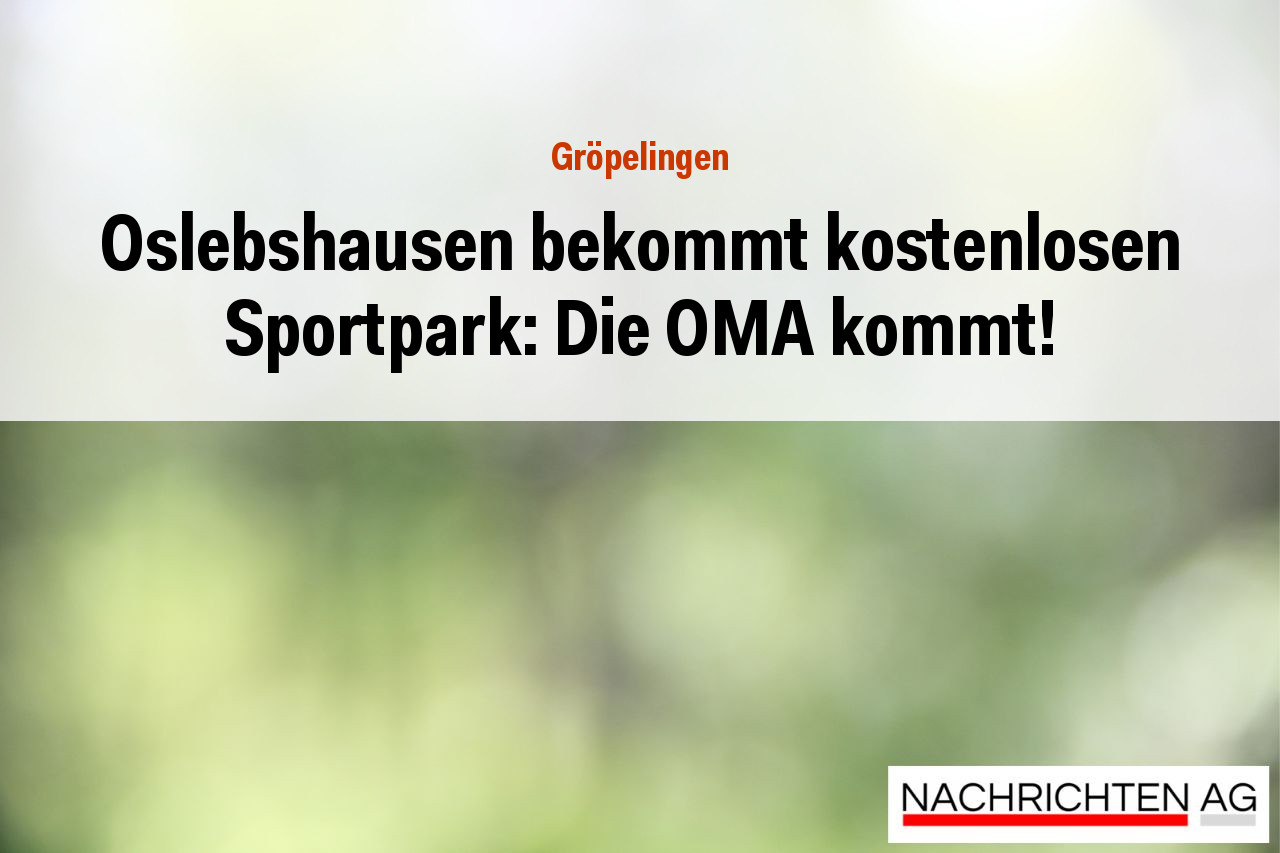 Oslebshausen bekommt kostenlosen Sportpark: Die OMA kommt!