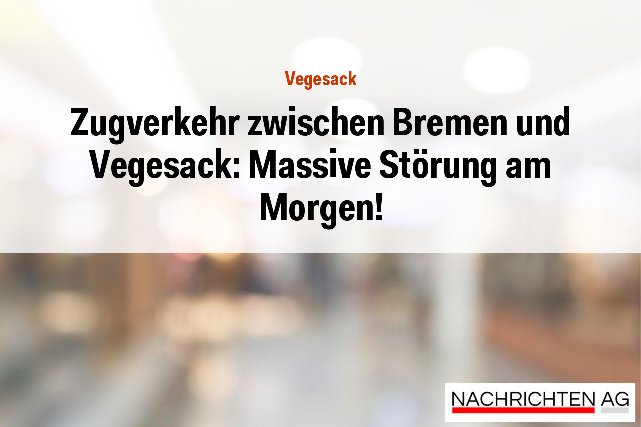 Zugverkehr zwischen Bremen und Vegesack: Massive Störung am Morgen!
