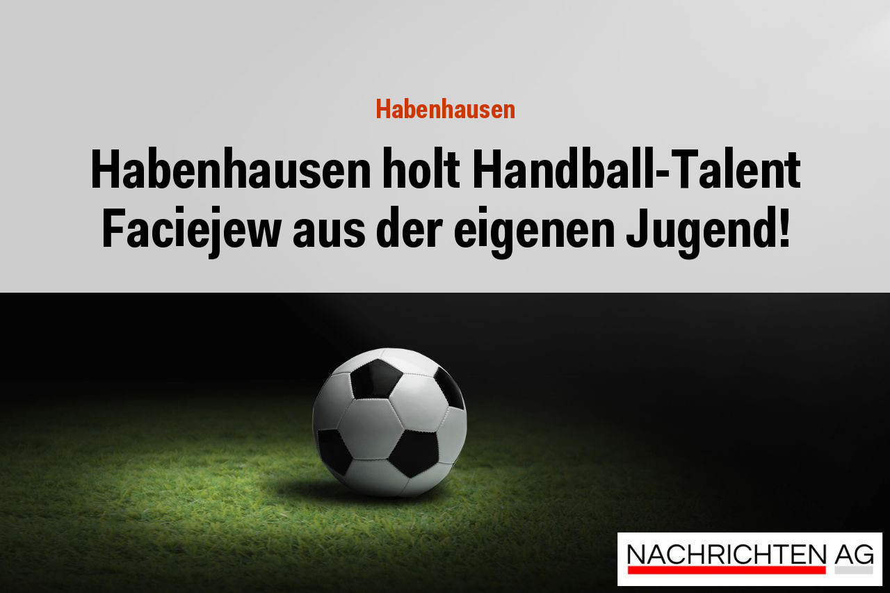 Habenhausen holt Handball-Talent Faciejew aus der eigenen Jugend!