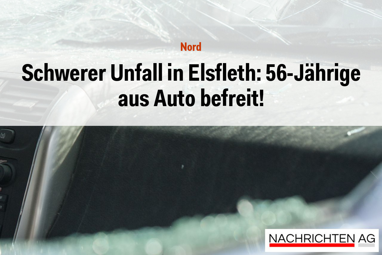 Schwerer Unfall in Elsfleth: 56-Jährige aus Auto befreit!