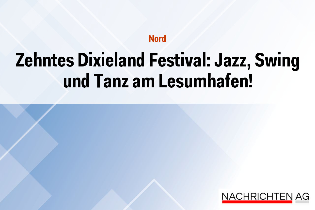 Zehntes Dixieland Festival: Jazz, Swing und Tanz am Lesumhafen!