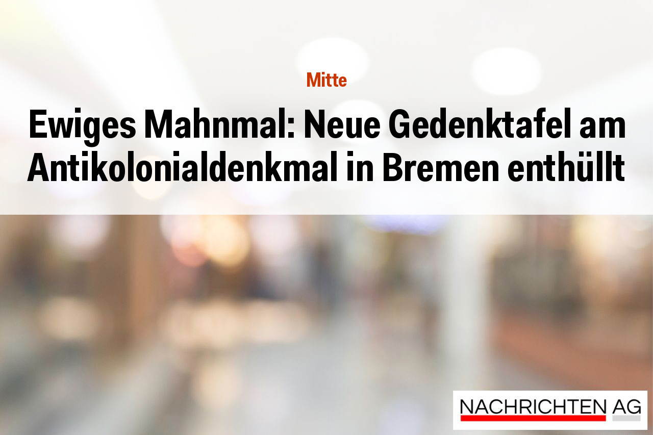 Ewiges Mahnmal: Neue Gedenktafel am Antikolonialdenkmal in Bremen enthüllt
