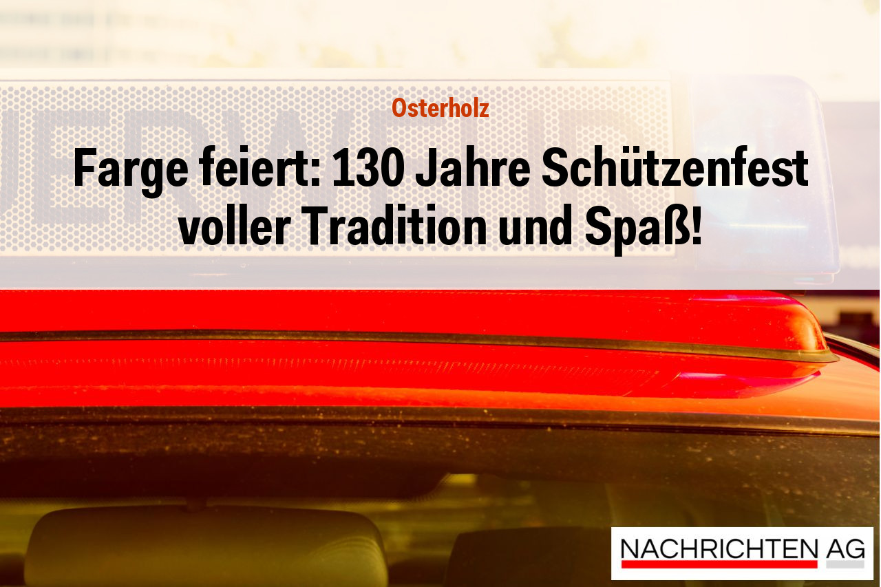 Farge feiert: 130 Jahre Schützenfest voller Tradition und Spaß!
