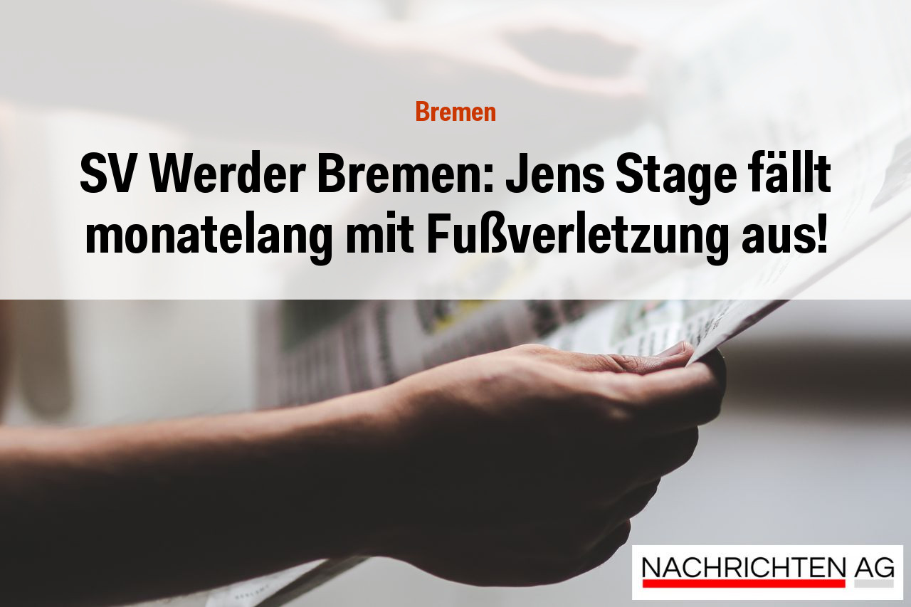 SV Werder Bremen: Jens Stage fällt monatelang mit Fußverletzung aus!