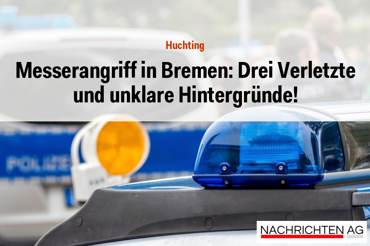 Messerangriff in Bremen: Drei Verletzte und unklare Hintergründe!