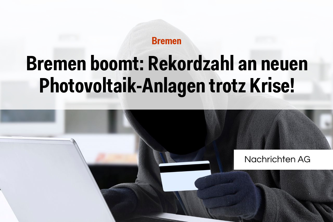 Bremen boomt: Rekordzahl an neuen Photovoltaik-Anlagen trotz Krise!