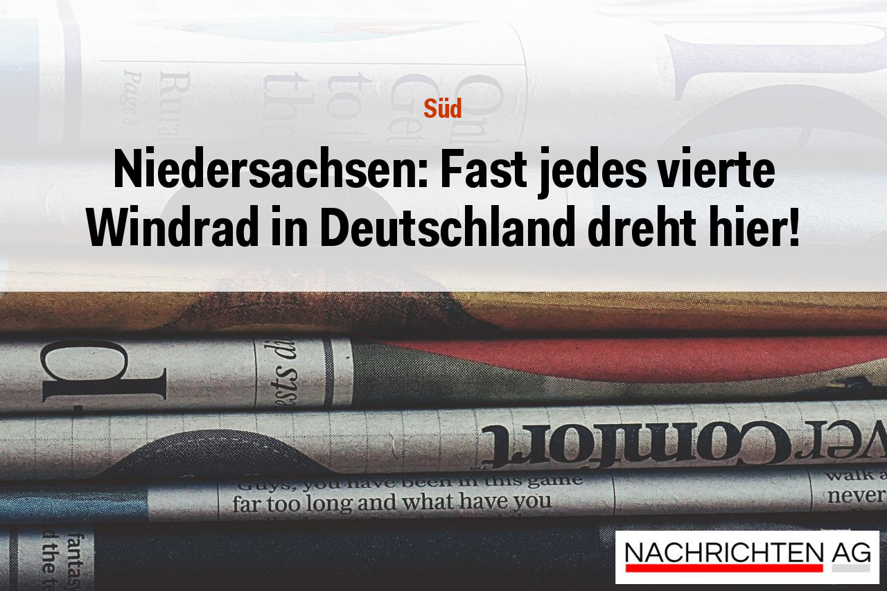 Niedersachsen: Fast jedes vierte Windrad in Deutschland dreht hier!