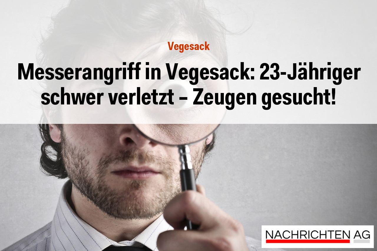 Messerangriff in Vegesack: 23-Jähriger schwer verletzt – Zeugen gesucht!