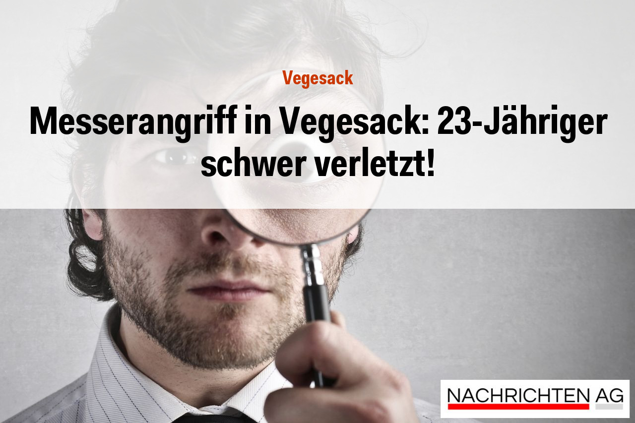 Messerangriff in Vegesack: 23-Jähriger schwer verletzt!