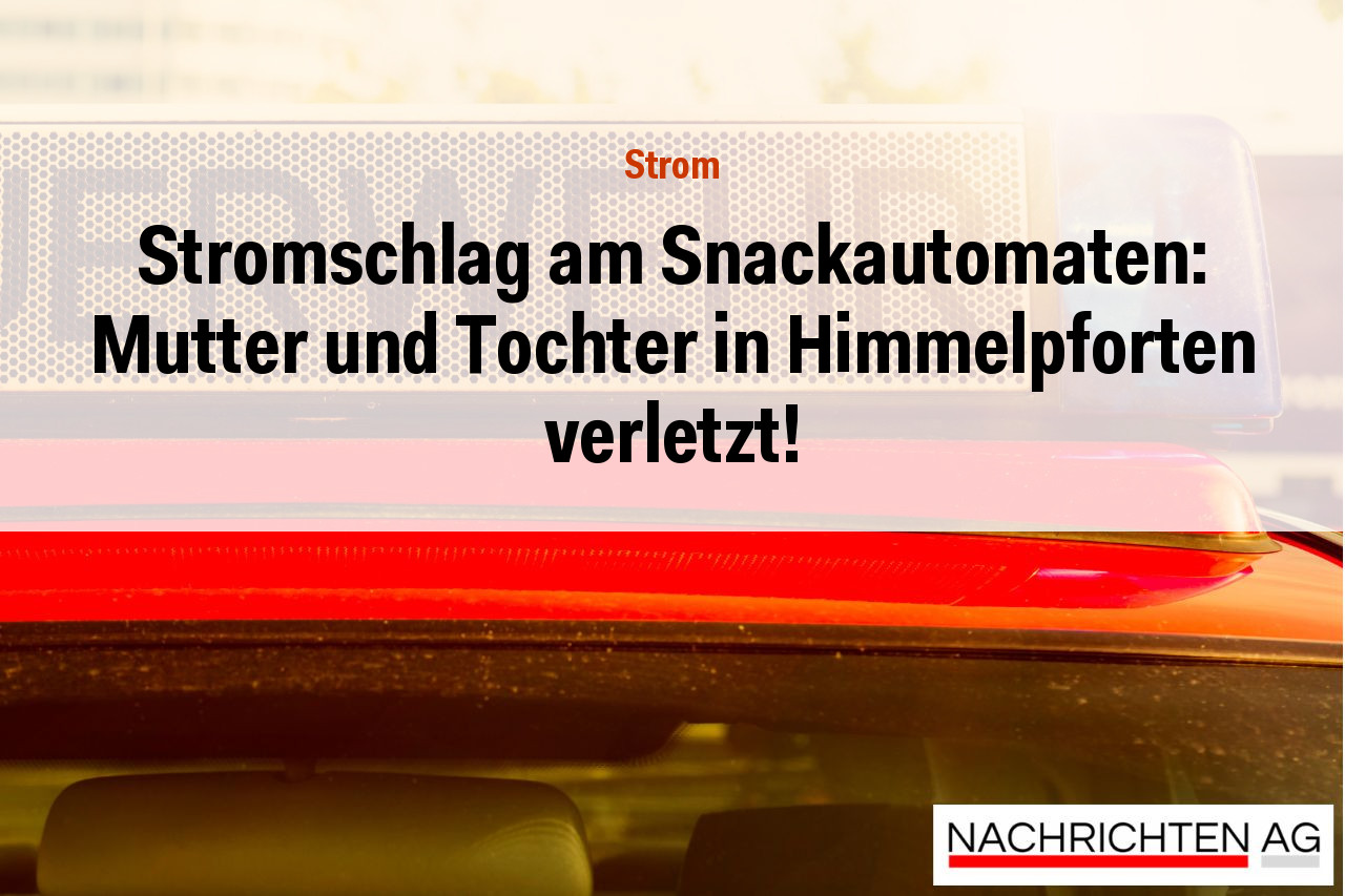 Stromschlag am Snackautomaten: Mutter und Tochter in Himmelpforten verletzt!