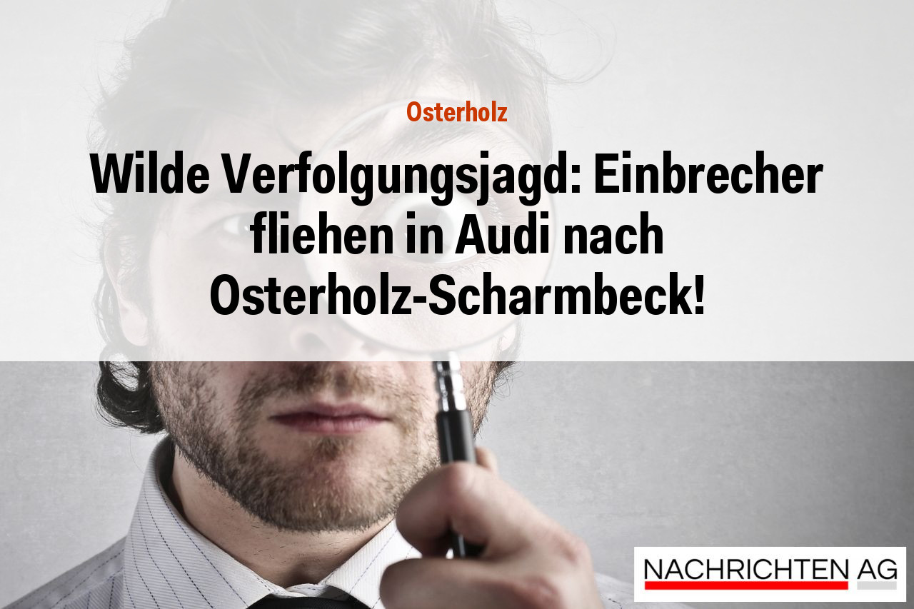 Wilde Verfolgungsjagd: Einbrecher fliehen in Audi nach Osterholz-Scharmbeck!