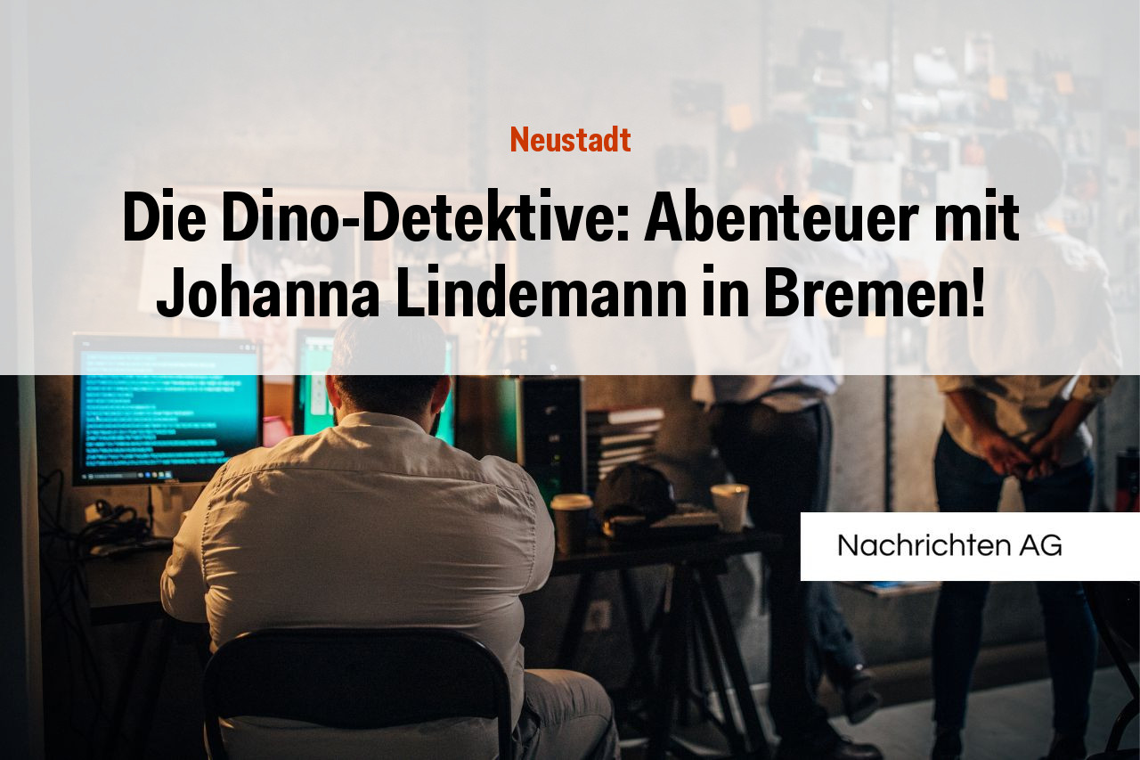 Die Dino-Detektive: Abenteuer mit Johanna Lindemann in Bremen!