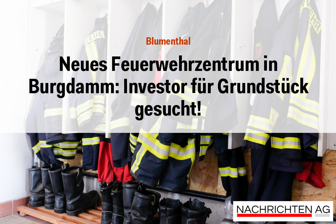 Neues Feuerwehrzentrum in Burgdamm: Investor für Grundstück gesucht!