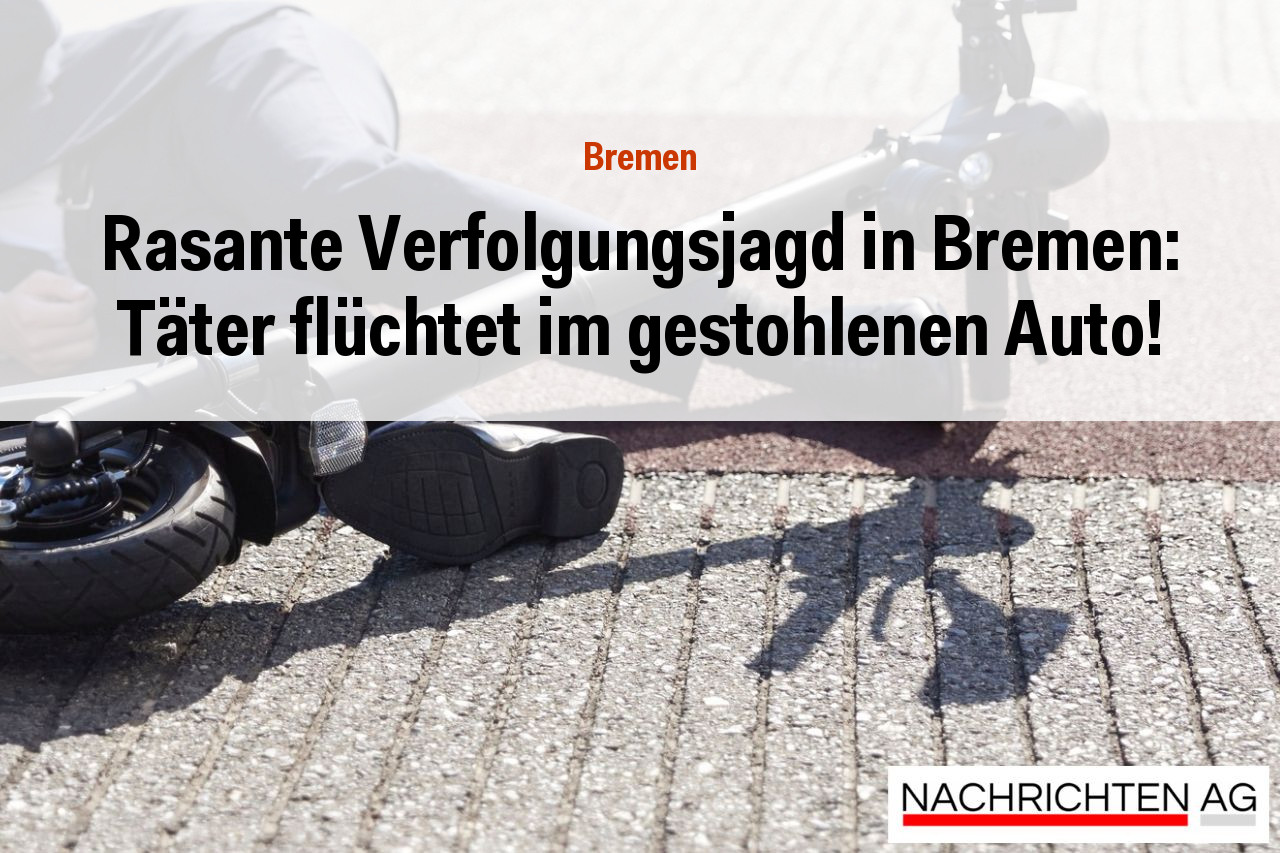 Rasante Verfolgungsjagd in Bremen: Täter flüchtet im gestohlenen Auto!