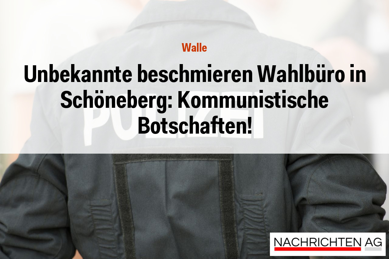 Unbekannte beschmieren Wahlbüro in Schöneberg: Kommunistische Botschaften!