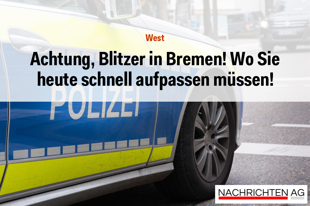 Achtung, Blitzer in Bremen! Wo Sie heute schnell aufpassen müssen!