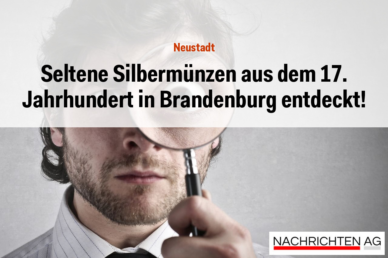 Seltene Silbermünzen aus dem 17. Jahrhundert in Brandenburg entdeckt!