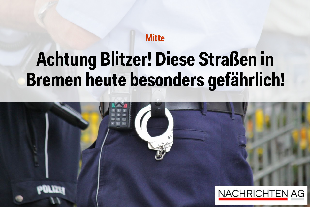 Achtung Blitzer! Diese Straßen in Bremen heute besonders gefährlich!