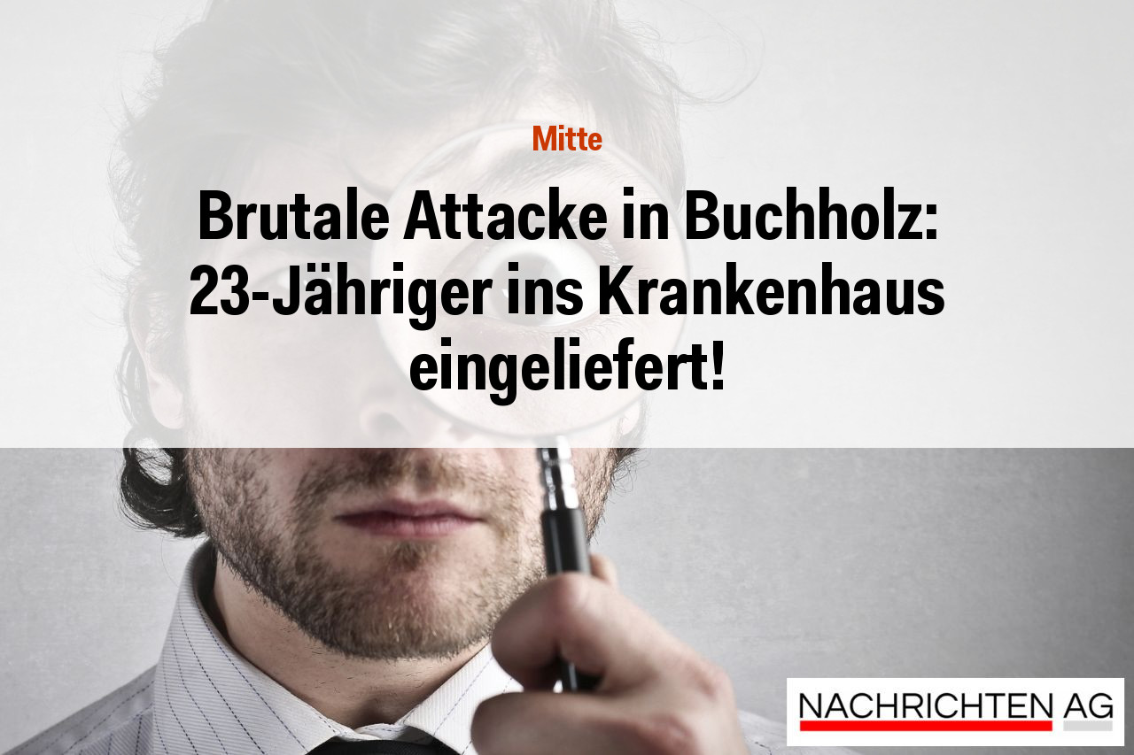 Brutale Attacke in Buchholz: 23-Jähriger ins Krankenhaus eingeliefert!