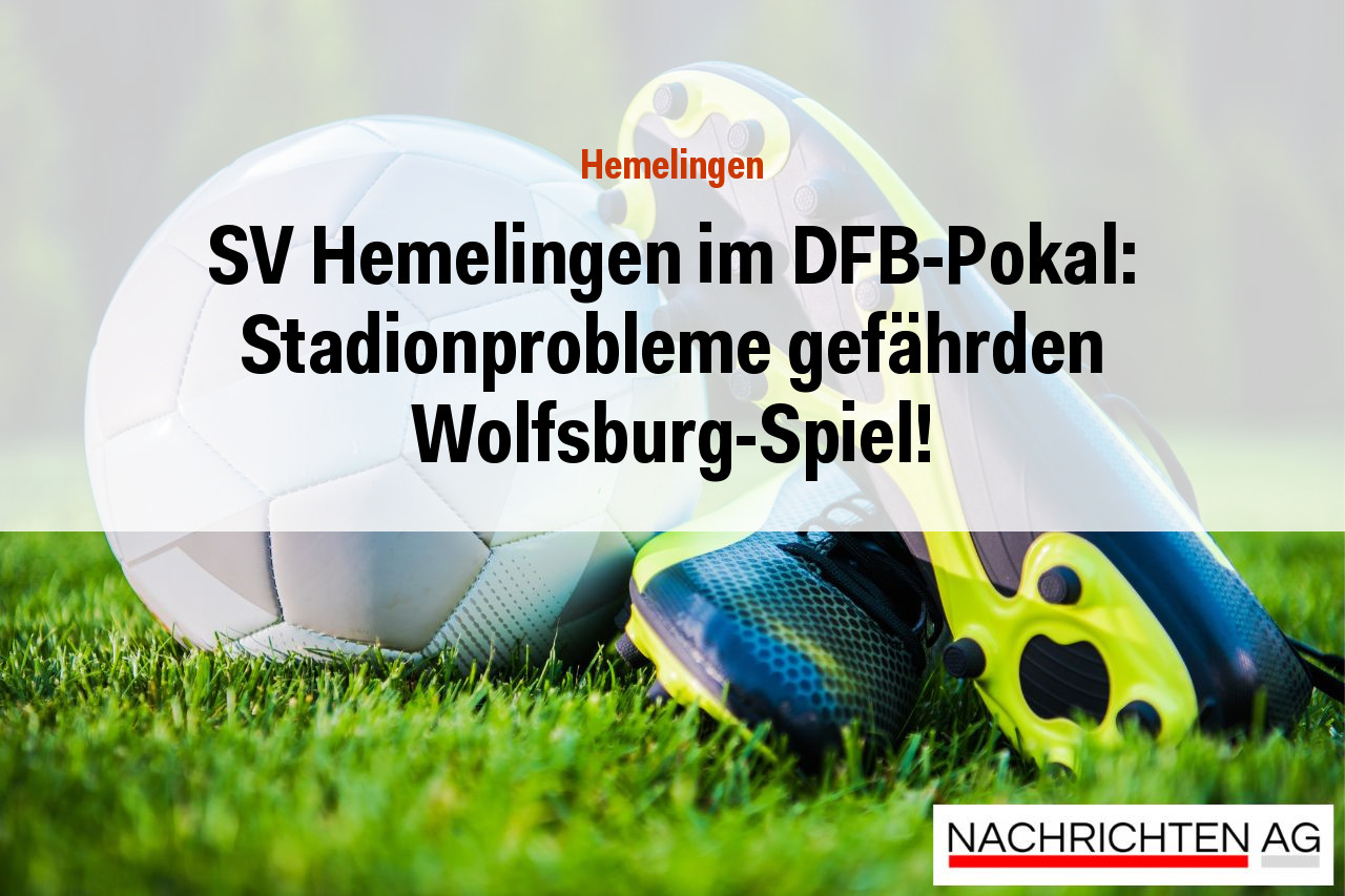 SV Hemelingen im DFB-Pokal: Stadionprobleme gefährden Wolfsburg-Spiel!