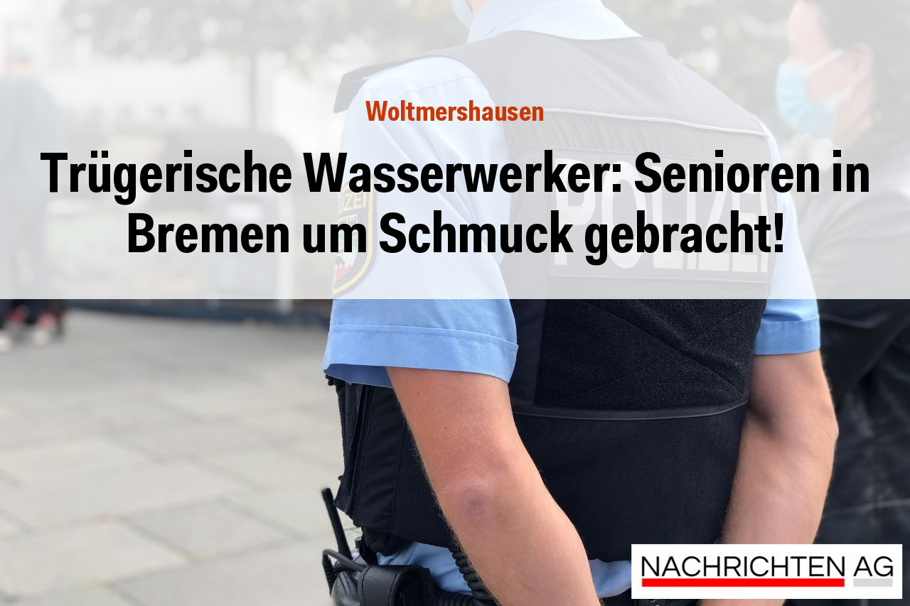 Trügerische Wasserwerker: Senioren in Bremen um Schmuck gebracht!