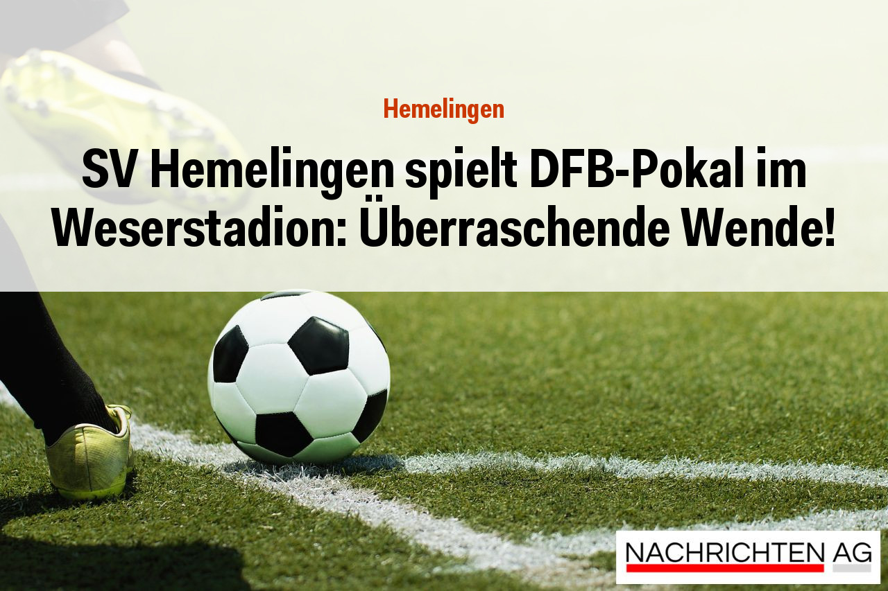 SV Hemelingen spielt DFB-Pokal im Weserstadion: Überraschende Wende!